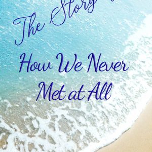 How We Never Met at All drops early